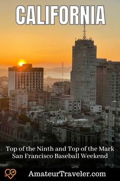 the sun is setting over san francisco and it's skyline with text that reads, top of the ninth and top of the mark san francisco baseball weekend