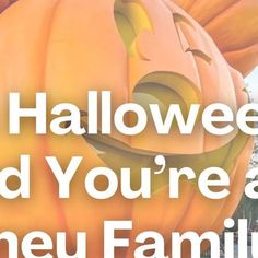 there is a large pumpkin with the words halloween and you're a neu family