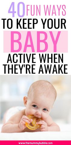 a baby eating a donut with the words 40 fun ways to keep your baby active when they're awake