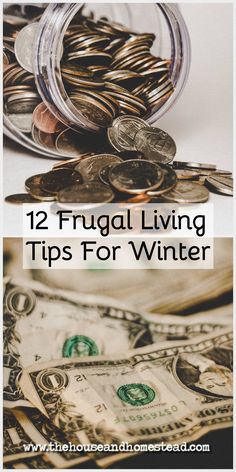 a jar full of money with the words, 12 frugal living tips for winter