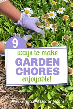 someone is gardening in their garden with the words 9 ways to make garden chores enjoyable