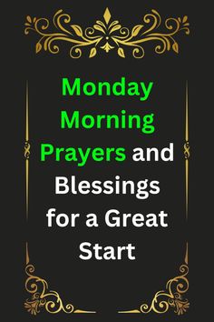 the words monday morning, praying and blessings for a great start on a black background