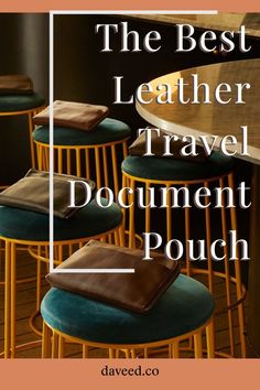 the best leather travel document pouch on a bar stool with text overlay that reads, the best leather travel document pouch