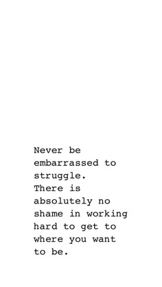 an old typewriter with the words never be afraid to struggle there is absolutely no shame i'm working hard to get to where you want to be