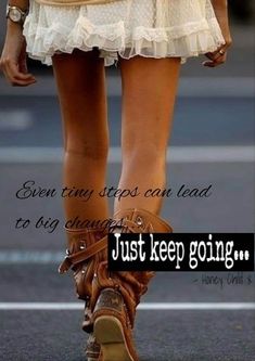 a woman walking down the street with her shoes on and words above it that says, even any steps can lead to big changes just keep going