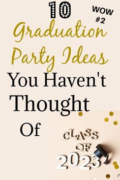 graduation party ideas you haven't thought out of class of 202 with gold confetti