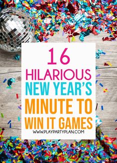 colorful confetti with text overlay that reads, 16 hilarious new year's minute to win it games