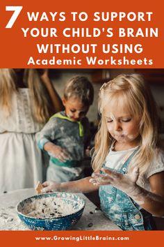 two children in aprons making food with the words 7 ways to support your child's brain without using academy worksheets