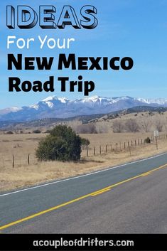 a road with mountains in the background and text overlay that reads ideas for your new mexico road trip