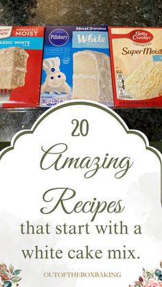 an advertisement for cake mixes with the words 20 amazing recipes that start with a white cake mix