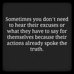 someones you don't need to hear their excess or what they have to say for themselves