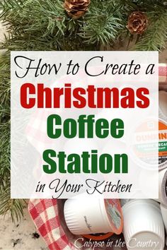 christmas coffee station with the words how to create a christmas coffee station in your kitchen