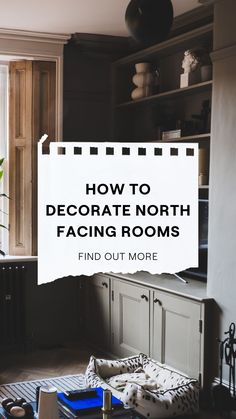 a living room filled with furniture and a sign that says how to decorate north facing rooms find out more