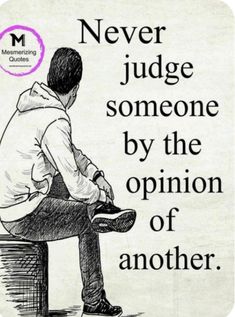 a man sitting on top of a wooden bench next to a sign that says never judge someone by the opinion of another