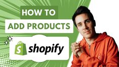 a man in an orange hoodie with the words how to add products shopify