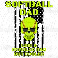 softball dad like a regular dad but cooler t - shirt with skull and american flag