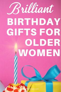 a birthday cake with a lit candle on it and the words brilliant birthday gifts for older women