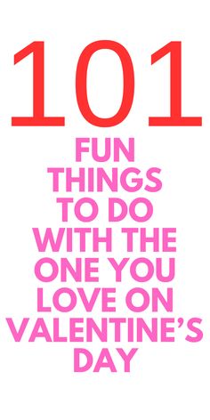 the words 1011 fun things to do with the one you love on valentine's day