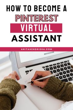 a person using a laptop with the text how to become a pinterest virtual assistant