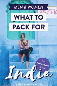 a woman sitting on the steps in front of a blue building with text that reads, men and women what to pack for india