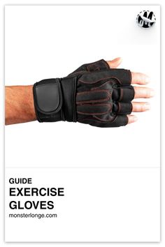 the guide to exercise gloves is shown in black and white with an image of a hand wearing