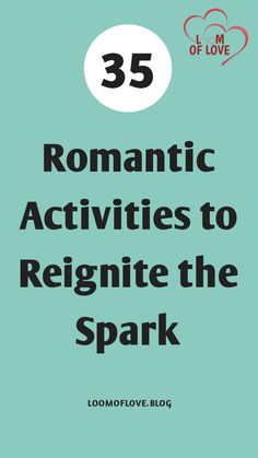 the cover of 35 romantic activities to regnite the spark by loomilovve blog