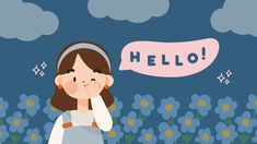 a girl is standing in front of flowers with a speech bubble above her head that says hello