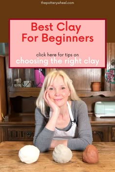 a woman sitting at a table with three balls in front of her and the words best clay for beginners