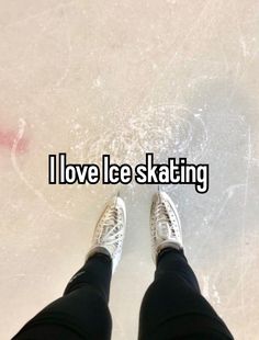 someone is standing on an ice rink with their feet in the air and text that reads i love ice skating