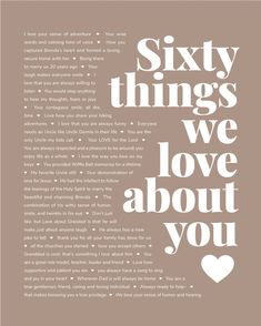 a poster with the words sixty things we love about you in white on a brown background