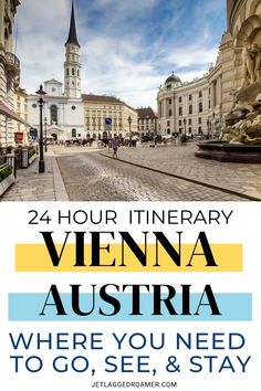 TEXT SAYS 24 HOUR ITINERARY VIENNA, AUSTRIA: WHERE YOU NEED TO GO, SEE, & STAY. VIENNA, AUSTRIA. Austria Vienna