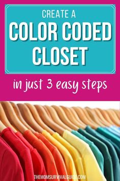 colorful clothes with text that reads create a color code closet in just 3 easy steps