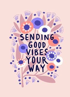 the words sending good vibes your way are surrounded by colorful flowers on a pink background