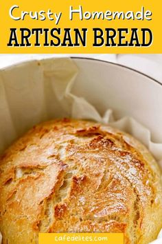 the crusty homemade artisan bread is in a white bowl with text overlay