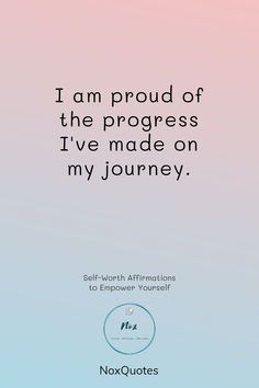 a quote on the side of a wall that says i am proud of the progress i've made on my journey