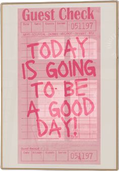 a pink poster with the words today is going to be a good day written on it