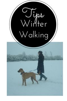 a woman walking her dog in the snow with text overlay that reads tips winter walking