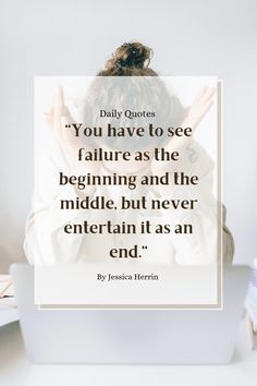 "You have to see failure as the beginning and the middle, but never entertain it as an end."
By Jessica Herrin. Entrepreneur Quotes, Short Quotes, Attitude Quotes, Daily Quotes, Meaningful Quotes, Quotes Deep, The Beginning, Email Marketing