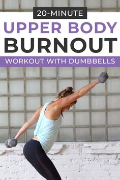 a woman doing an exercise with dumbbells in front of a white brick wall and text overlay reads 20 - minute upper body burnout workout