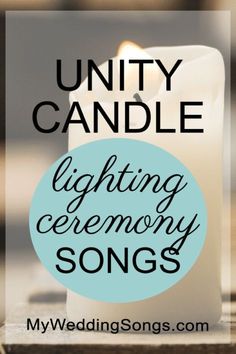 a white candle with the words, untidy candle lighting ceremony songs on it