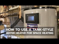 how to use a tank - style water heater for space heating