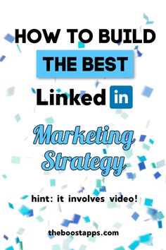 an advertisement for the best linked in marketing strategy, with blue and white confetti