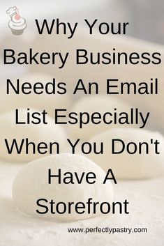 the words why your bakery business needs an email list especially when you don't have a storefront