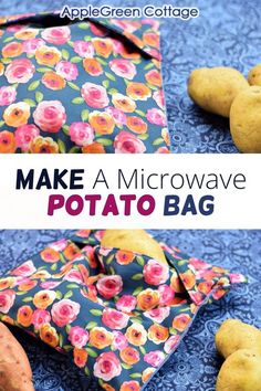 potatoes are sitting on the ground next to a flowered fabric bag with text overlay that says make a microwave potato bag