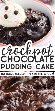 chocolate pudding in a bowl with ice cream and sprinkles on top, text reads crockpot chocolate pudding cake no bowl needed mix in the crock