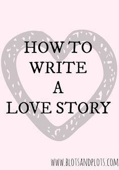 a heart with the words how to write a love story in black and white on it