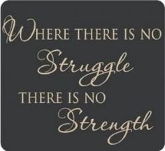 there is no struggle, there is no strength on the black background with white lettering