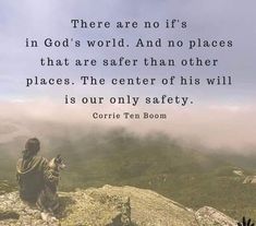 there are no ifs in god's world and no places that are safer than other places