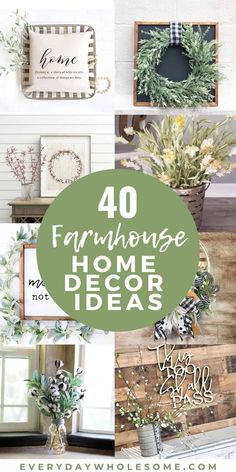 farmhouse home decor ideas with text overlay that reads 40 farmhousee home decor ideas