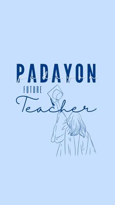 the title for padayon's future teacher is shown on a blue background